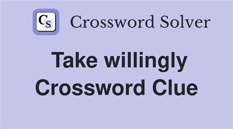 willingly crossword clue